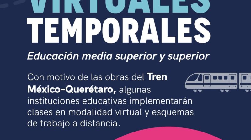 Autorizan clases virtuales en escuelas cercanas a obras del Tren México-Querétaro